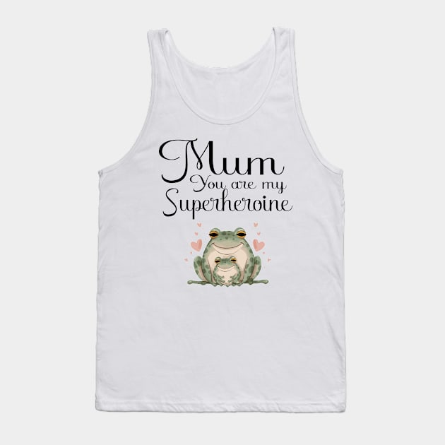 Mum you are my superheroine Tank Top by Evergreen